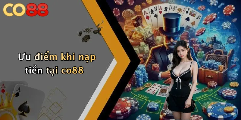 Ưu điểm khi nạp tiền tại co88